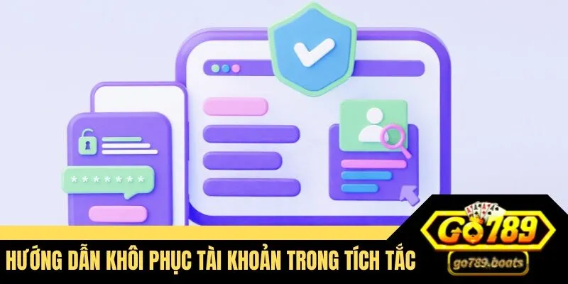 Hướng dẫn khôi phục tài khoản trong tích tắc